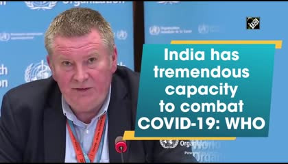India Has Tremendous Capacity To Combat COVID-19’: WHO Executive Director