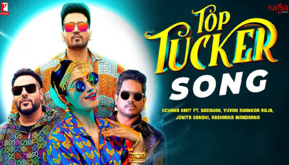 Top Tucker Song  Uchana Amit  Ft.  Badshah, Yuvan Shankar Raja, Rashmika Mand
