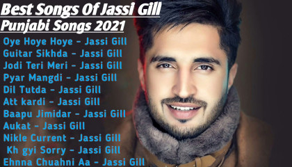 Jassi Gill All Songs 2021  New Punjabi Song 2021  Non Stop Jassi Gill Songs