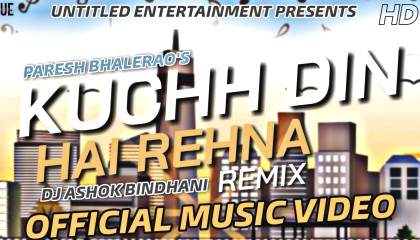 Kuchh Din Hai Rehna - Paresh Bhalerao - DJ Ashok Bindhani - Official Music Video