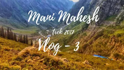 Manimahesh Trekking - Last day_Vlog - 3