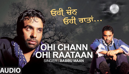 Babbu Maan: Ohi Chann Ohi Rataan Full Audio Song