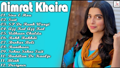 Nimrat Khaira All Songs Jukebox  New Punjabi songs