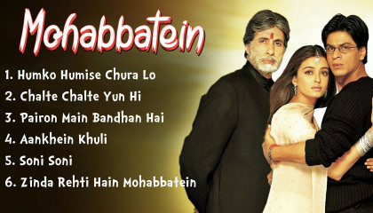 Mohabbatein All SongsThe Best Of The Movie SongsLong Time Songs