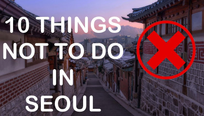 10 Things NOT to do in Seoul  Let's travel