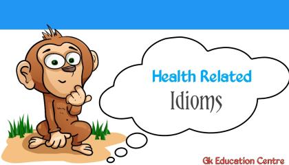 Health Related idioms for all exams