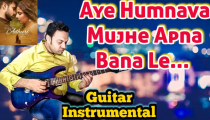 Aye Humnava Hamari Adhuri Kahani  Guitar Instrumental