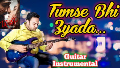 Tum Se Bhi Zyada  TADAP  Guitar Instrumental