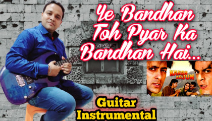 Ye Bandhan Toh Pyar Ka  Karan Arjun  Guitar Instrumental