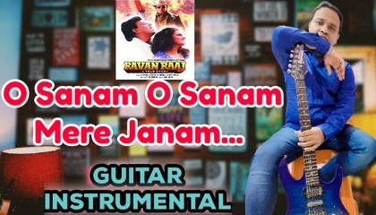 O Sanam O Sanam Mere Janam  Raavan Raaj  Guitar Instrumental
