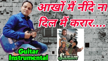 Aankhon Mein Neendein Na Dil Mein  Sanam  Guitar Instrumental