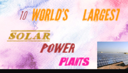 World's Largest Solar Power Plants