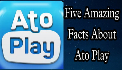 Top 5 Amazing Facts About Ato Play