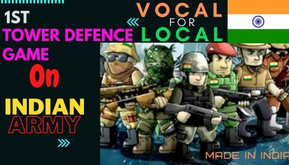 1st Tower defence game on Indian army  Made in India  Vocal for Local