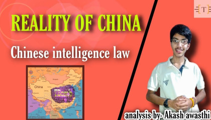 Why boycott China ? China's National Intelligence Law ! by Akash Awasthi