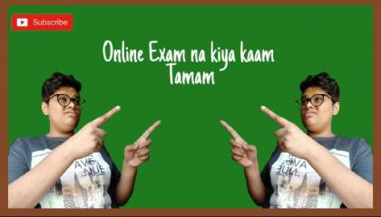 Online Exam Na Kiya Kaam Tamam