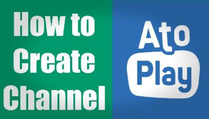 How to create Channel on Ato Play