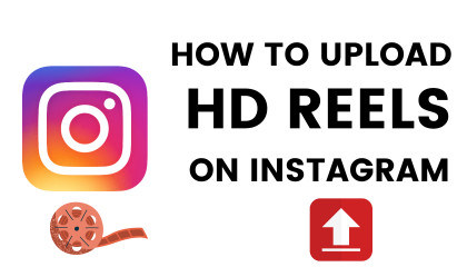 How to Upload High Quality Instagram Reeels