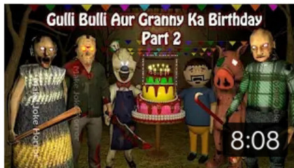 GULLI BULLI OR GRANNY KA BIRTHDAY PART 2 KHANIPUR STORY BY ANUJ KUMAR