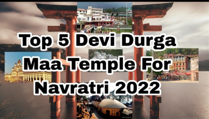 Five best temples for Goddess Durga Maa's Navratri in 2022