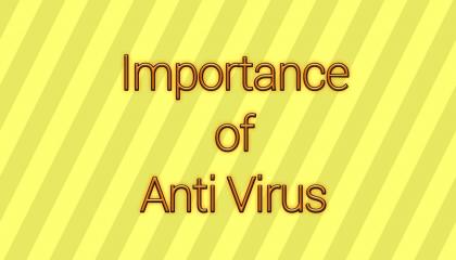 Importance of Anti-Virus