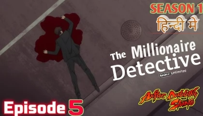 The Millionaire Detective S1E5 हिन्दी में