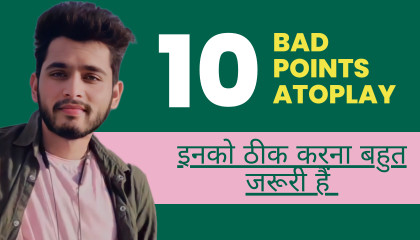 10 points that Atoplay should fix quickly - Sarjeet Choudhary