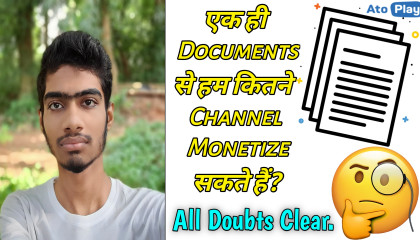 एक ही Documents से हम कितने Channel Monetize सकते हैं? All Doubts Clear.