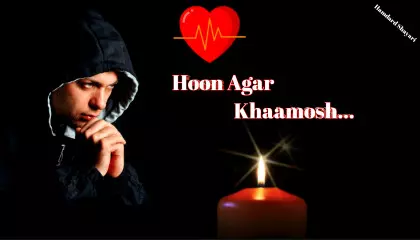 Hoon Agar Khaamosh... / Love Sad Shayari / Hindi Shayari /Hamdard Shayari