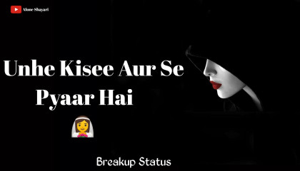 Unhe Kisee Aur Se Pyaar Hai / Breakup Status / Sad Shayari Video