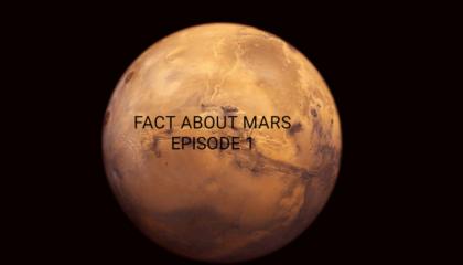 FACT ABOUT MARS EPISODE 1