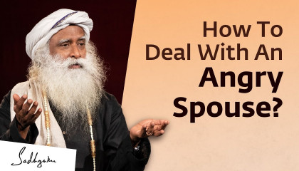 How To Deal With An Angry Spouse? Sadhguru Answers