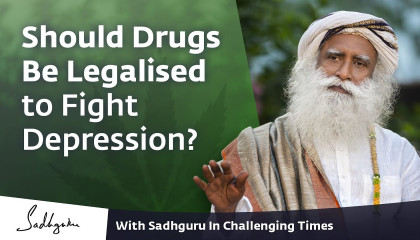 Should Drugs Be Legalised to Fight Depression? 🙏 With Sadhguru