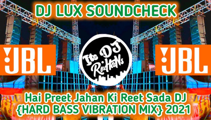 DJ LUX SOUNDCHECK :- Hai Preet Jahan Ki Reet Sada DJ {HARD BASS VIBRATION MIX}