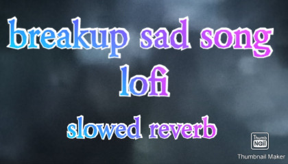 Break-up Lofi mashup  slowed reverb l sad song