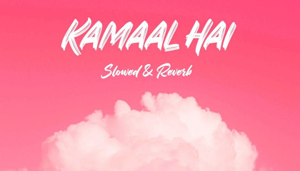 kamaal hai (slowed + reverb)  kamaal hai badshah  kamaal hai song lyrics