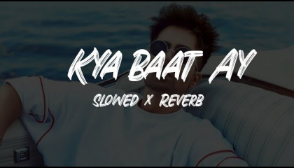kya baat ay - Hardy Sandhu ( slowed + reverb)