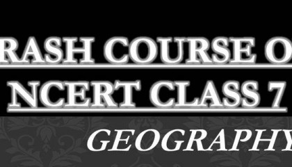 NCERT CLASS 7TH GEOGRAPHY FULL CRASH COURSE PART 2