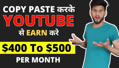 Earn 40k To 50k Per Month From YouTube Only Copy & Pasting Videos _ Copy & Paste Karke Paise Kamaye