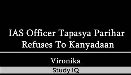 UPSC AIR 23 IAS Officer Tapasya Parihar refuses to Perform Kanyadan