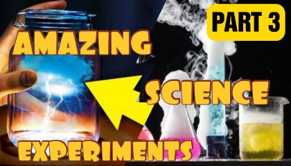 AMAZING SCIENCE EXPERIMENTS PART 3