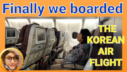 दोस्तों आख़िरकार हम कोरियाई हवाई उड़ान में सवार हो गए || हमारा यात्रा अनुभव