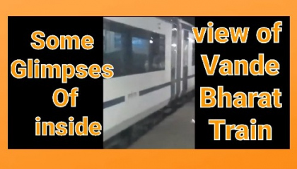 यात्रा के दौरान वंदे भारत ट्रेन के अंदर के दृश्य की कुछ झलक...