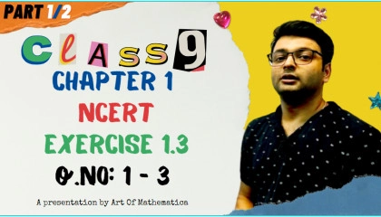 Class 9 Maths  Chapter 1  Exercise 1.3  Qn. 1 to 3  Number System  NCERT