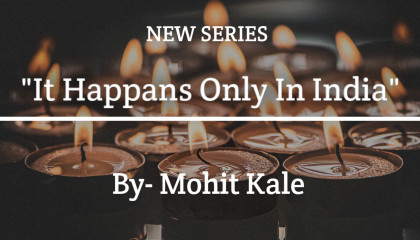 I am going to launch new series  It Happens Only In India  Mohit Kale.