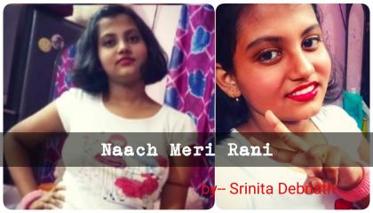 Naach Meri Rani  dance cover  Srinita Debnath Choreography