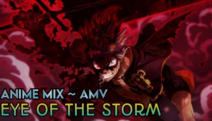 Anime Mix AMV ~ Eye Of The Storm  Anime Mix Amv  Eye Of The Storm AMV  AMV