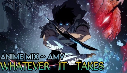 Anime Mix AMV ~ Whatever It Takes  Anime Mix Amv  Whatever It Takes AMV  AMV