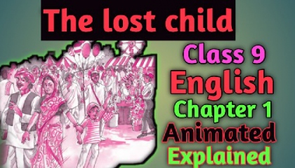 The lost child  Class 9  English Moments Chapter 1 Summary Explained Animated