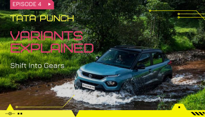 Tata Punch Variants Explained - Tata Punch Episode 4 - Shift Into Gears